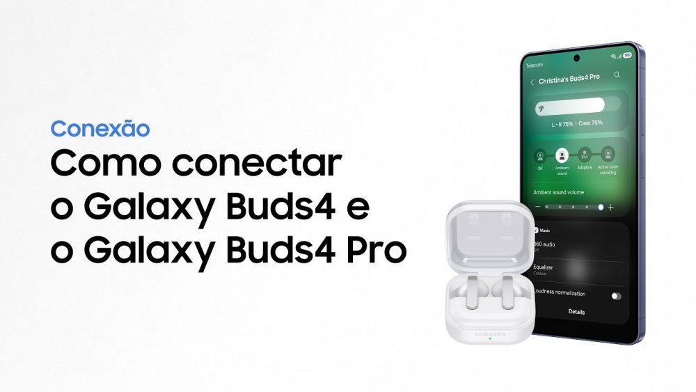 [VÍDEO] Como conectar e usar a nova linha de fones de ouvido Samsung Galaxy Buds4 e Buds4 Pro