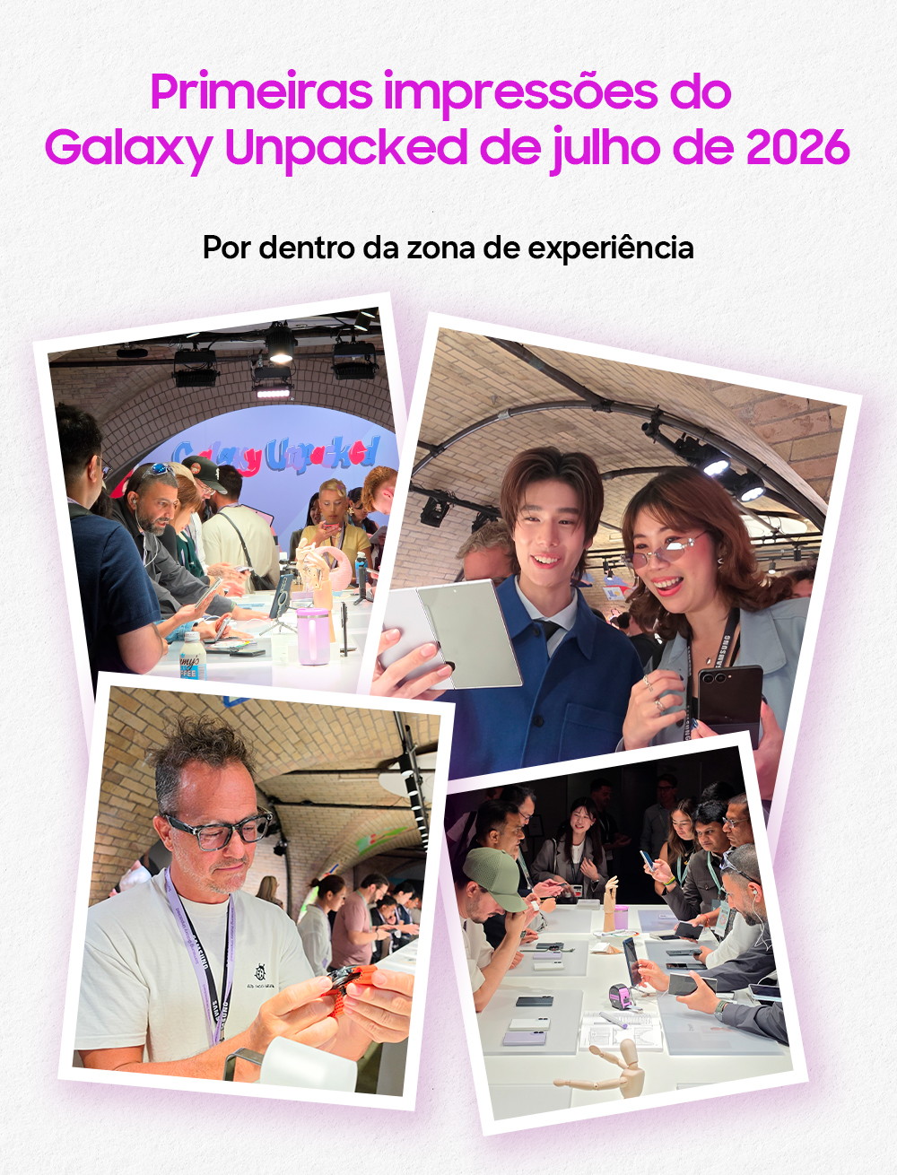 Um pequeno infográfico com a frase no topo "Primeiras impressões do Galaxy Unpacked de julho de 2026", seguida por "Por dentro da zona de experiência". Abaixo, quatro fotos no estilo polaroide mostram pessoas testando os novos produtos da Samsung.