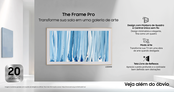 Imagem promocional da Samsung The Frame Pro instalada na parede de uma sala com decoração minimalista. A TV exibe uma obra abstrata em tons de azul e branco e possui moldura fina em tom amadeirado claro, semelhante à de um quadro. À direita, três ícones acompanham os destaques do produto: design com moldura de quadro e Central Única sem fio, Modo Arte, que transforma a TV em uma obra de arte quando desligada, e Tela Livre de Reflexos, que permite apreciar pretos profundos e contraste definido. No topo, o texto “The Frame Pro – Transforme sua sala em uma galeria de arte”. Na parte inferior, aparece a chamada “Veja além do óbvio” e um selo que destaca 20 anos de liderança global da Samsung em TVs.