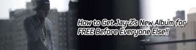 How to Get Jay-Z’s New Album for FREE Before Everyone Else!!