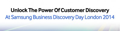 Unlock The Power Of Customer Discovery At Samsung Business Discovery Day London 2014