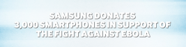 Samsung donates 3,000 smartphones in support ofthe fight against Ebola-main