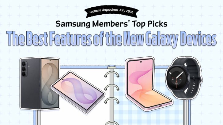 [Galaxy Unpacked July 2026] Samsung Members Stars Share Their Favorite Features of the New Galaxy Devices