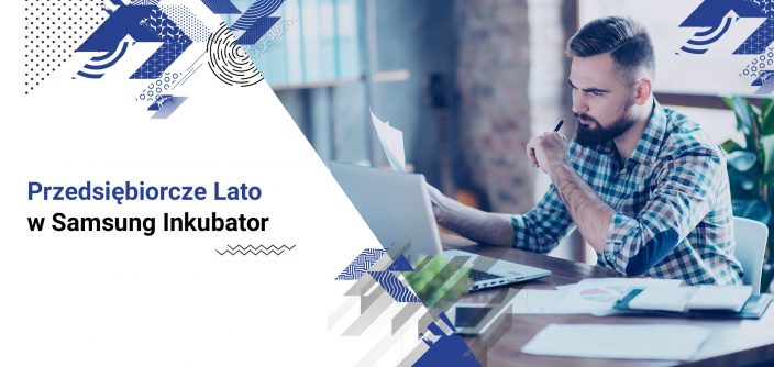 Samsung-Inkubator_Przedsiębiorcze-lato.jpg